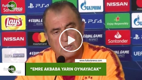 Fatih Terim: "Emre Akbaba yarın oynayacak"