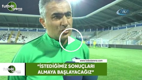 Mehmet Altıparmak: "İstediğimiz sonuçları almaya başlayacağız"