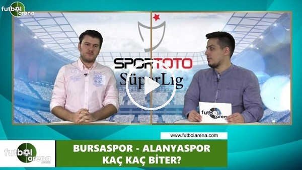 Bursaspor - Alanyaspor maçını kim kazanır?