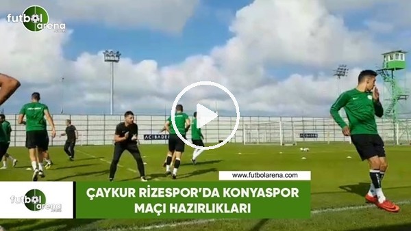 Çaykur Rizespor'da Konyaspor maçı hazırlıkları