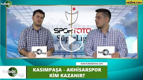 Kasımpaşa - Akhisaspor maçını kim kazanır?