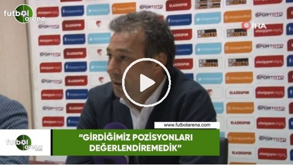 Orhan Kaynak: "Girdiğimiz pozisyonları değerlendiremedik"