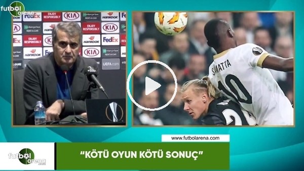 Şenol Güneş: "Kötü oyun kötü sonuç"