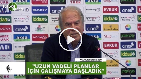 Mustafa Denizli: "Uzun vadeli planlar için çalışmaya başladık"