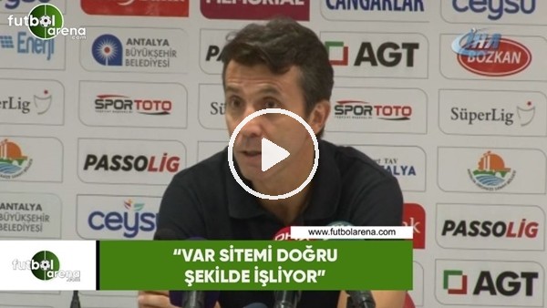 Bülent Korkmaz: "VAR sistemi doğru şekilde işliyor"