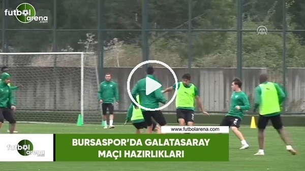 Bursaspor'da Galatasaray maçı hazırlıkları