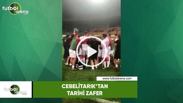 Cebelitarık'tan tarihi zafer