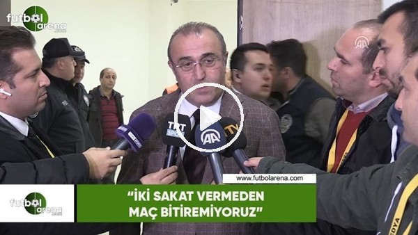 Abdurrahim Albayrak: "İki sakat vermeden maç bitiremiyoruz"