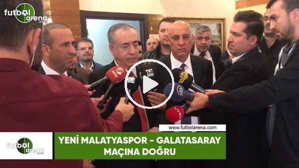 Yeni Malatyaspor - Galatasaray maçı öncesi dostluk rüzgarı
