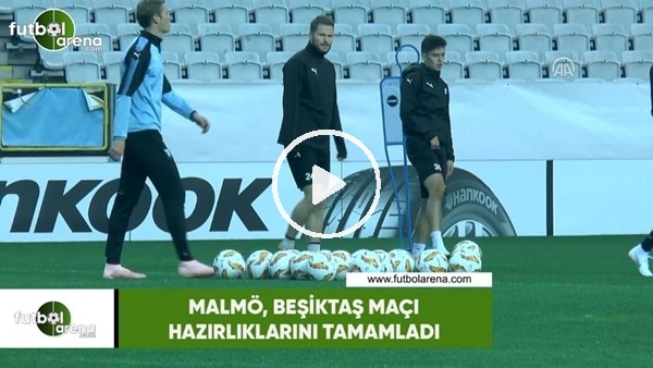 Malmö, Beşiktaş maçı hazırlıklarını tamamladı