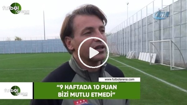 Tamer Tuna: "9 haftada 10 puan bizi mutlu etmedi"