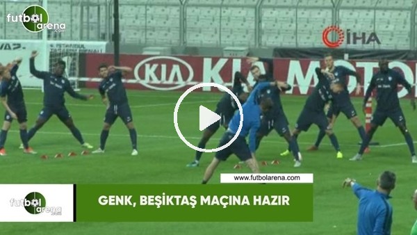 Genk, Beşiktaş maçına hazır