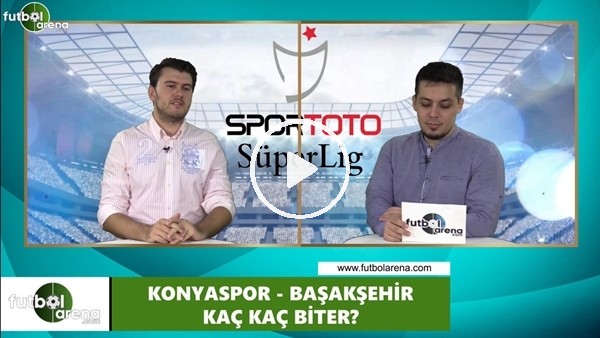 Konyaspor - Başakşehir maçını kim kazanır?