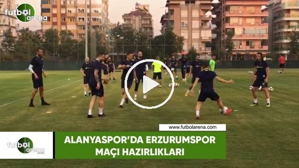 Alanyaspor'da Erzurumspor maçı hazırlıkları