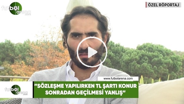 Hamit Altıntop: "Sözleşme yapılırken TL şartı konur, sonradan geçilmesi yanlış"