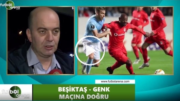 Çağdaş Sevinç: "Beşiktaş'ın grupta en zor maçı, Genk diğer takımlardan farklı"