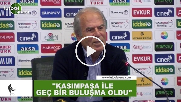 Mustafa Denizli: "Kasımpaşa ile geç bir buluşma oldu"