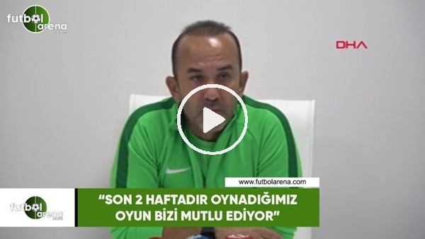 Mehmet Özdilek: "Son 2 haftadır oynadığımız oyun bizi mutlu ediyor"