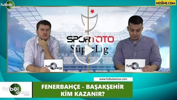 Fenerbahçe - Başakşehir maçını kim kazanır?