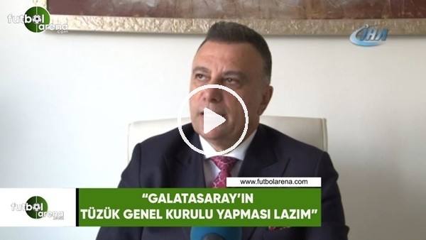 Ahmet Özdoğan: "Galatasaray'ın tüzük genel kurulu yapması lazım"