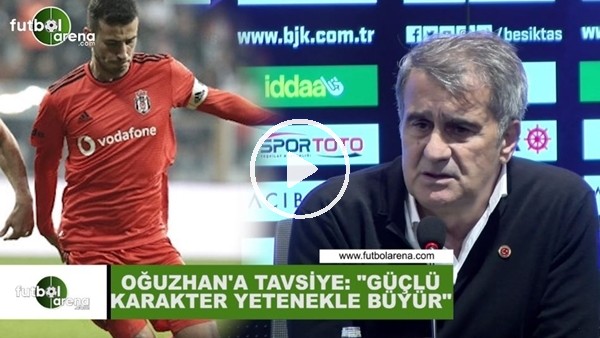 Şenol Güneş'tan Oğuzhan'a tavsiye: "Güçlü karakter yetenekle büyür"