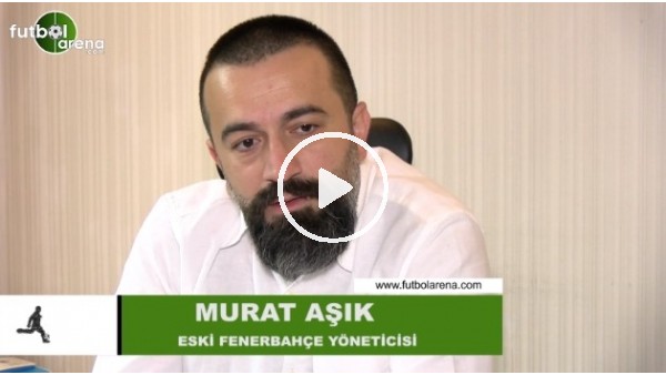 Murat Aşık, FutbolArena'ya konuştu