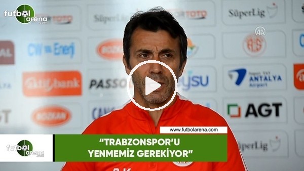 Bülent Korkmaz: "Trabzonspor'u yenmemiz gerekiyor"