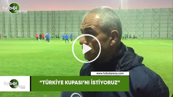 Rıza Çalımbay: "Türkiye Kupası'nı istiyoruz"