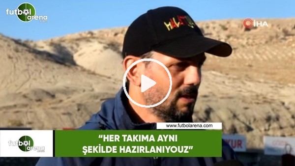 Erol Bulut: "Her takıma karşı aynı şekilde hazırlanıyoruz"