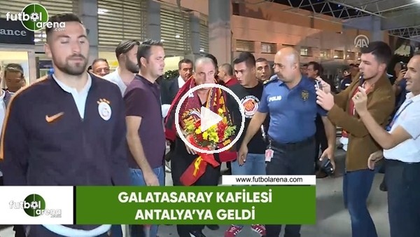 Galatasaray kafilesi Antalya'ya geldi