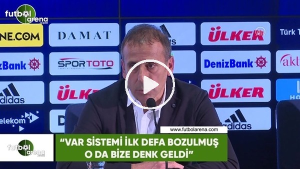 Abdullah Avcı: "VAR sisemi ilk defa bozulmuş o da bize denk geldi"