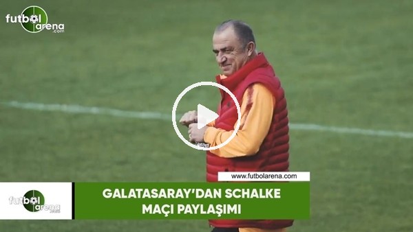 Galatasaray'dan Schalke maçı paylaşımı