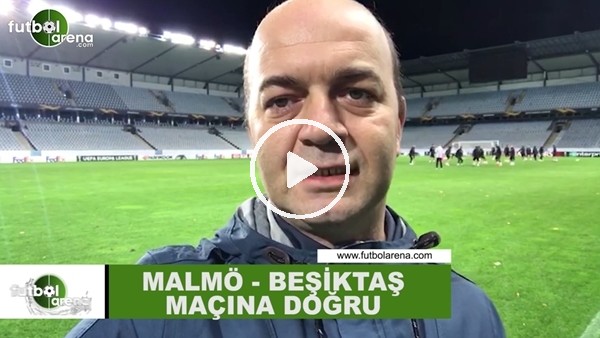 Çağdaş Sevinç, Malmö - Beşiktaş maçı öncesi değerlendirmeler yaptı