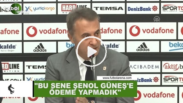 Fikret Orman: "Bu sene Şenol Güneş'e ödeme yapmadık"