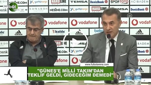 Fikret Orman: "Şenol Güneş'e Milli Takım'dan teklif geldi, gideceğim demedi"