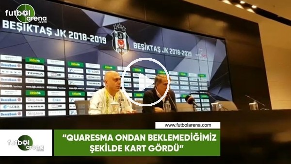 Şenol Güneş: "Quaresma ondan beklemediğimiz şekilde kart gördü"