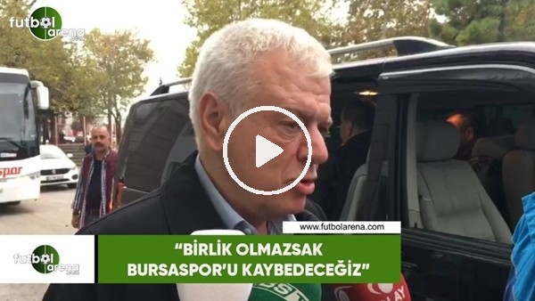 Ali Ay: "Birlik olmazsak Bursaspor'u kaybedeceğiz"