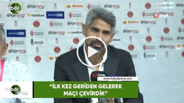 İsmet Taşdemir: "İlk kez geriden gelerek bir maçı çevirdik"