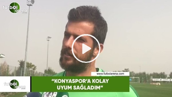 Uğur Demirok: "Konyaspor'a kolay uyum sağladım"