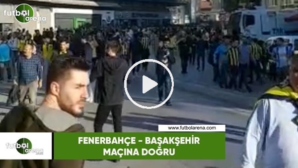 Fenerbahçe - Başkaşehir maçı öncesi stat çevresi