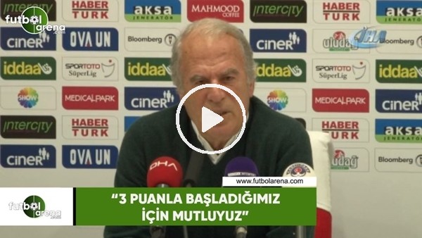 Mustafa Denizli: "3 puanla başladığımız için mutluyuz"