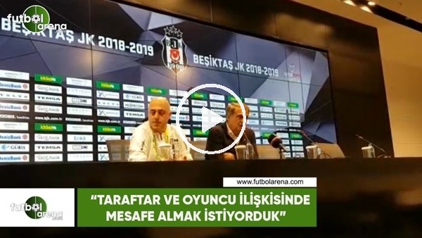 Şenol Güneş: "Taraftar ve oyuncu ilişkisinde mesafe almak istiyorduk"