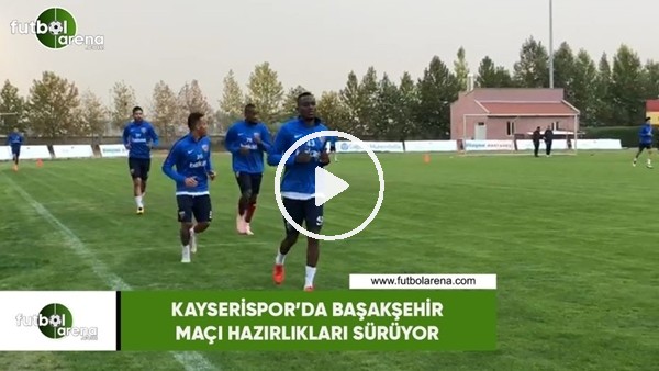 Kayserispor'da Başakşehir maçı hazırlıkları sürüyor