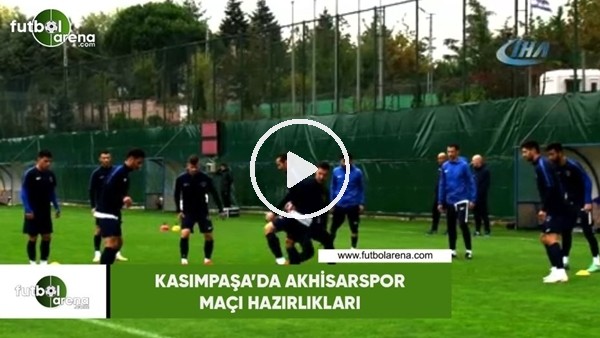 Kasımpaşa'da Akhisarspor maçı hazırlıkları