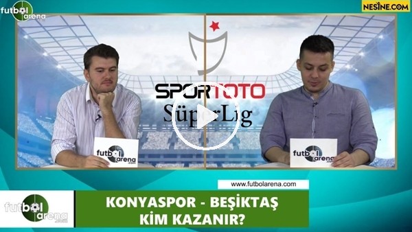 Konyaspor - Beşiktaş maçını kim kazanır?