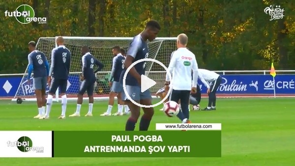 Paul Pogba antrenmanda şov yaptı