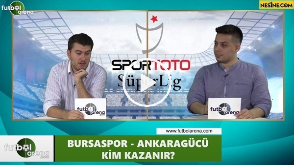 Bursaspor - Ankaragücü maçını kim kazanır?