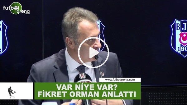 VAR sistemi niye var? Fikret Orman anlattı...