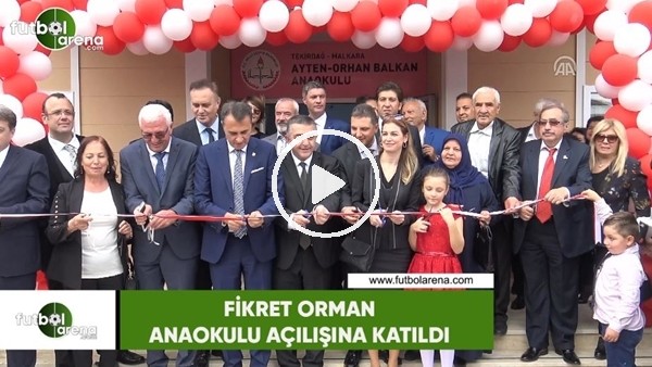 Fikret Orman, anaokulu açılışına katıldı