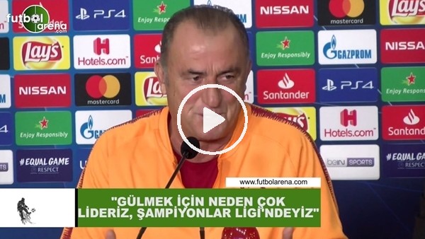 Fatih Terim: "Gülmek için neden çok lideriz, Şampiyonlar Ligi'ndeyiz"